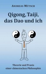 Qigong, Taiji, das Dao und ich - Theorie und Praxis einer chinesischen Philosophie
