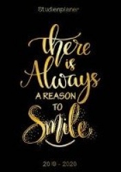 There is always a reason to smile - Studienplaner 2019 - 2020 - Studentenkalender von September 2019 bis Oktober 2020