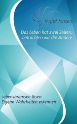 Das Leben hat zwei Seiten, betrachten wir die Andere