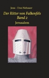 Der Ritter von Falkenfels Band 2 - Jerusalem