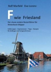 F wie Friesland - Der etwas andere Revierführer für Motorbootskipper