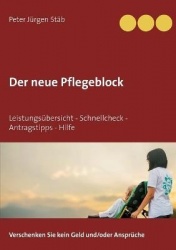 Der neue Pflegeblock - Leistungsübersicht - Schnellcheck - Antragstipps - Hilfe
