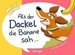 Mini Comics. Als der Dackel die Banane sah ...