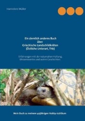 Ein ziemlich anderes Buch über Griechische Landschildkröten (Östliche Unterart, Thb) - Erfahrungen mit der naturnahen Haltung, W