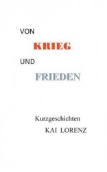 Von Krieg und Frieden - Kurzgeschichten