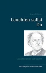 Leuchten sollst Du - Gedanken und Sentenzen