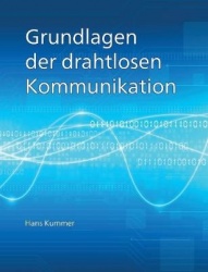 Grundlagen der drahtlosen Kommunikation - Einführung in die physikalischen und technischen Grundlagen der drahtlosen Übertragung