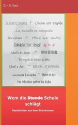 Wem die Stunde Schule schlägt - Geschichten aus dem Schulranzen