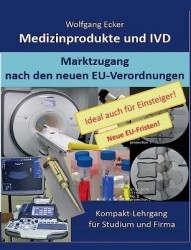 Medizinprodukte und IVD - Marktzugang nach den neuen EU-Verordnungen - Kompakt-Lehrgang fur Studium und Firma