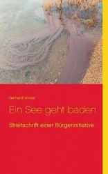 Ein See geht baden - Streitschrift einer Bürgerinitiative
