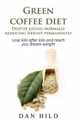 Green coffee diet - Despite eating normally reducing weight permanently - Lose kilo after kilo and reach you dream weight