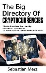The Big Directory of Cryptocurrencies - What You Should Know Before Investing in Alternative Cryptocurrencies - The 30 Most Impo