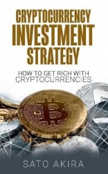 Cryptocurrency Investment Strategy - How To Get Rich With Cryptocurrencies