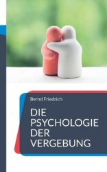 Die Psychologie der Vergebung - Wie man loslässt und weitermacht