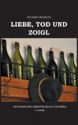 Liebe, Tod und Zoigl. - Der Krimi um's Oberpfalzer Kultgetrank
