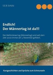 Endlich! Der Mannertag ist da!!! - Der Weltmannertag (Mannertag) wird seit dem Jahr 2000 immer am 3. November gefeiert.