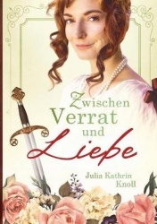 Zwischen Verrat und Liebe - Der Soldat des Königs Band 1 (Neuauflage)