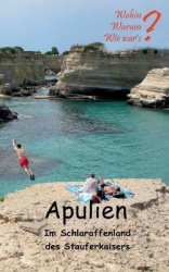 Apulien - Im Schlaraffenland des Stauferkaisers
