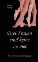Drei Frauen sind keine zu viel - Aus meinem Swinger-Tagebuch