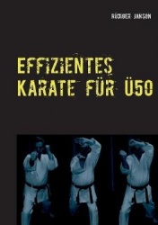 Effizientes Karate für Ü50 - Zurück zu den Wurzeln des Karate-Do