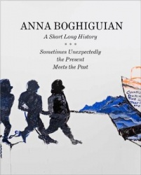 Anna Boghiguian - A Short Long History - Sometimes Unexpectedly the Present Meets the Past