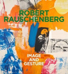 Robert Rauschenberg. Image and Gesture