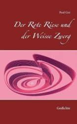 Der Rote Riese und der Weisse Zwerg - Gedichte