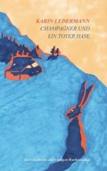 Champagner und ein toter Hase - Die Geschichte eines langen Wochenendes