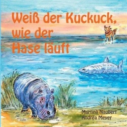 Weiß der Kuckuck wie der Hase läuft - Tiergeschichten für Kinder über Fühlen und Denken (für Kinder ausgewählte Fabeln der Trans