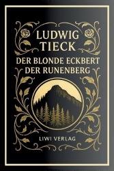 Ludwig Tieck: Der blonde Eckbert / Der Runenberg. Vollständige Neuausgabe