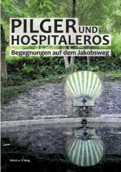 Pilger und Hospitaleros - Begegnungen auf dem Jakobsweg