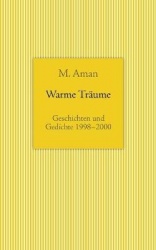 Warme Träume - Geschichten und Gedichte 1998-2000
