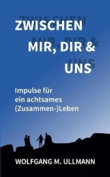 Zwischen mir, dir und uns - Impulse für ein achtsames (Zusammen-)Leben