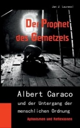 Der Prophet des Gemetzels - Albert Caraco und der Untergang der menschlichen Ordnung