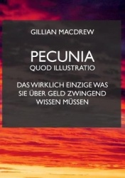 Pecunia quod illustratio - Das wirklich Einzige was sie über Geld zwingend wissen müssen.