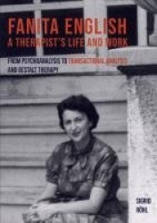 Fanita English a Therapist's Life and Work - From Psychoanalysis to Tra