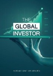 The Global Investor - How to protect your family, your capital and yourself!