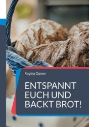 Entspannt Euch und backt Brot! - Wie mich eine historische Backstube zum Brotbacken brachte und meine ersten Brot- und Gebäckrez