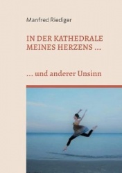 In der Kathedrale meines Herzens - ... und anderer Unsinn
