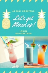 Let's Get Mixed Up - Do you want to be a Home Bartender ? This Funny Mixology Book is gonna help you! Especially created for beg