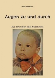 Augen zu und durch - Aus dem Leben eines Findelkindes