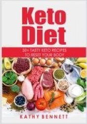 Keto Diet - 50+ Tasty Keto Recipes to Reset Your Body