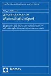 Arbeitnehmer Im Mannschafts-Esport - Die Bestimmung Des Phanomens Esport Und Die Einordnung Neuer Tatigkeiten Des Esports in Das