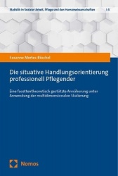Die Situative Handlungsorientierung Professionell Pflegender - Eine Facettentheoretisch Gestutzte Annaherung Unter Anwendung Der