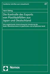 Die Kontrolle Des Exports Von Plastikabfallen Aus Japan Und Deutschland - Eine Vergleichende Untersuchung Der Umsetzung Des Basl