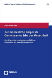 Der Menschliche Korper ALS Gemeinsames Erbe Der Menschheit - Eine Alternative Zur Eigentumsrechtlichen Behandlung Des Menschlich