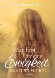 Man liebt für eine Ewigkeit was man verliert