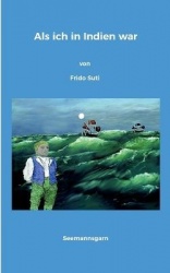 Als ich in Indien war - von Frido Suti