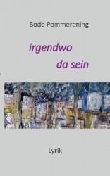 irgendwo da sein - Lyrik