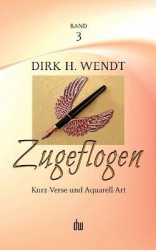 Zugeflogen - Kurz-Verse und Aquarell-Art